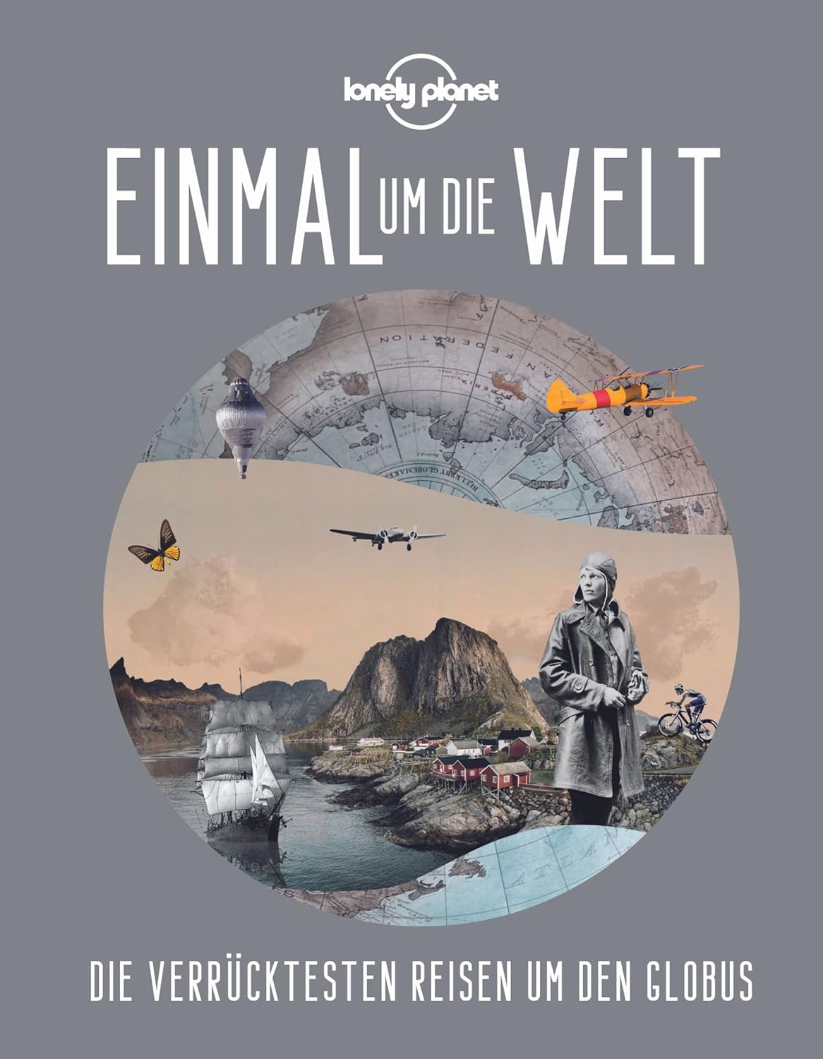 LONELY PLANET Bildband Einmal um die Welt: Die verrücktesten Reisen um den Globus