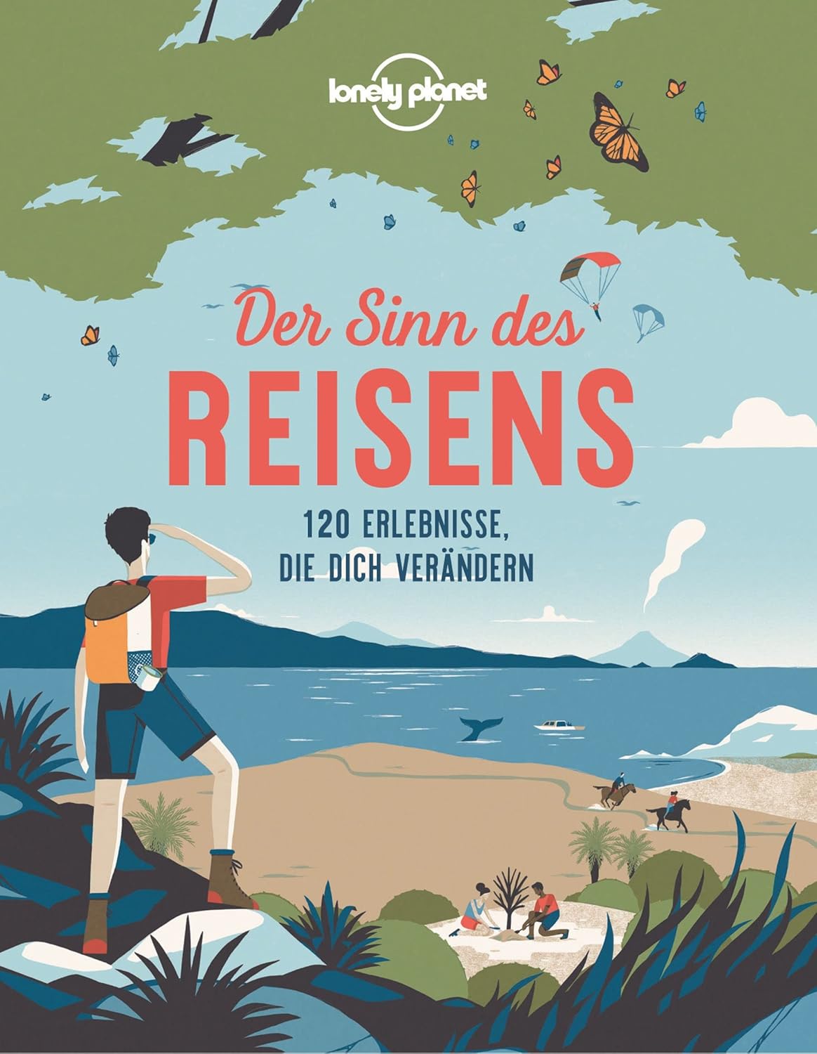LONELY PLANET Bildband Der Sinn des Reisens: 120 Erlebnisse, die dich verändern