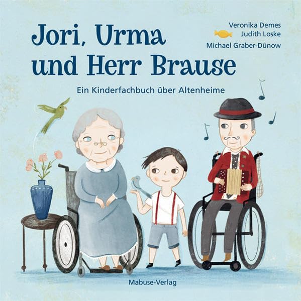 Jori, Urma und Herr Brause. Ein Kinderfachbuch über Altenheime [Hardcover] Veronika Demes; Judith Loske and Michael Graber-Dünow
