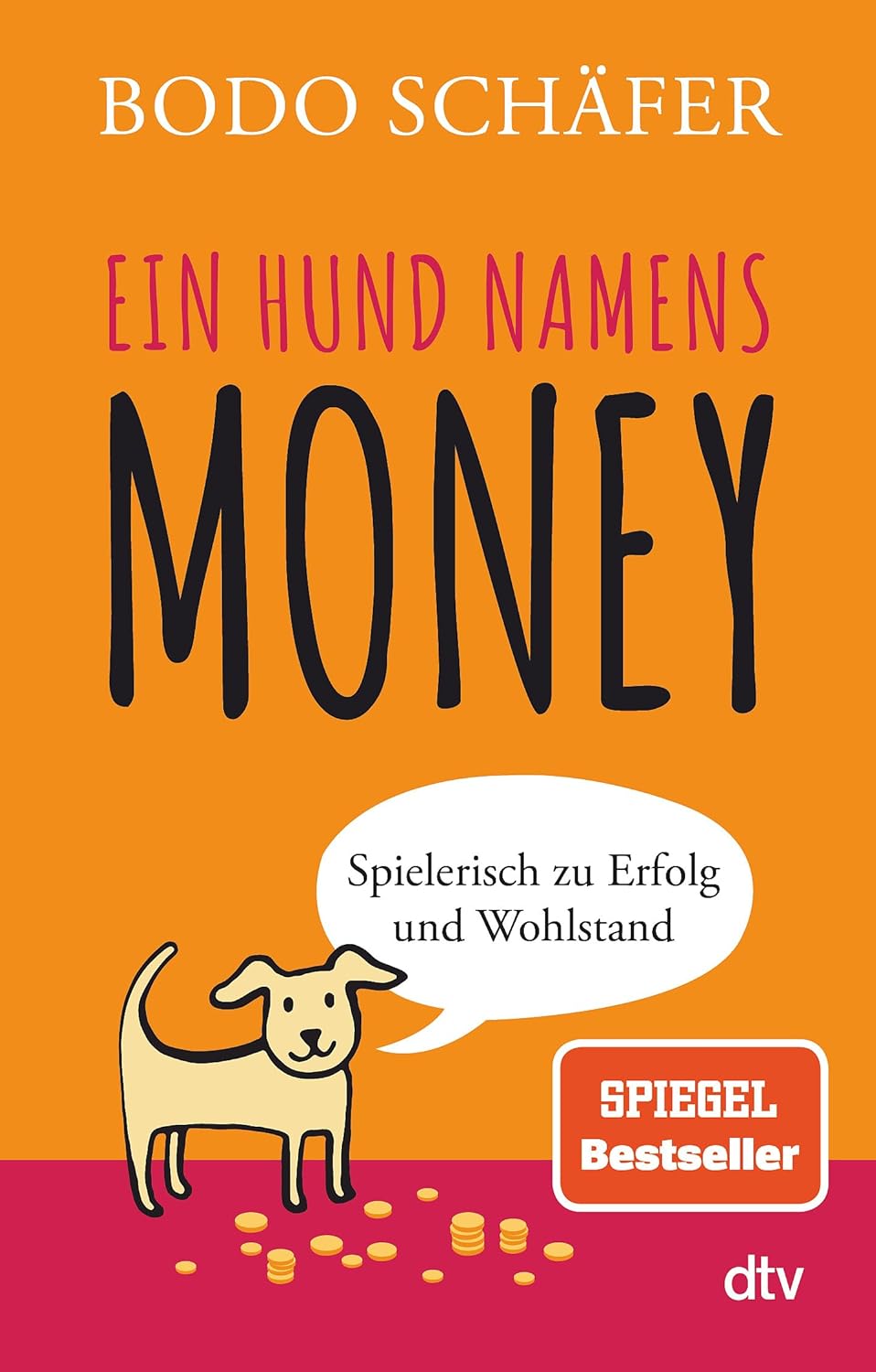 Ein Hund namens Money: Spielerisch zu Erfolg und Wohlstand