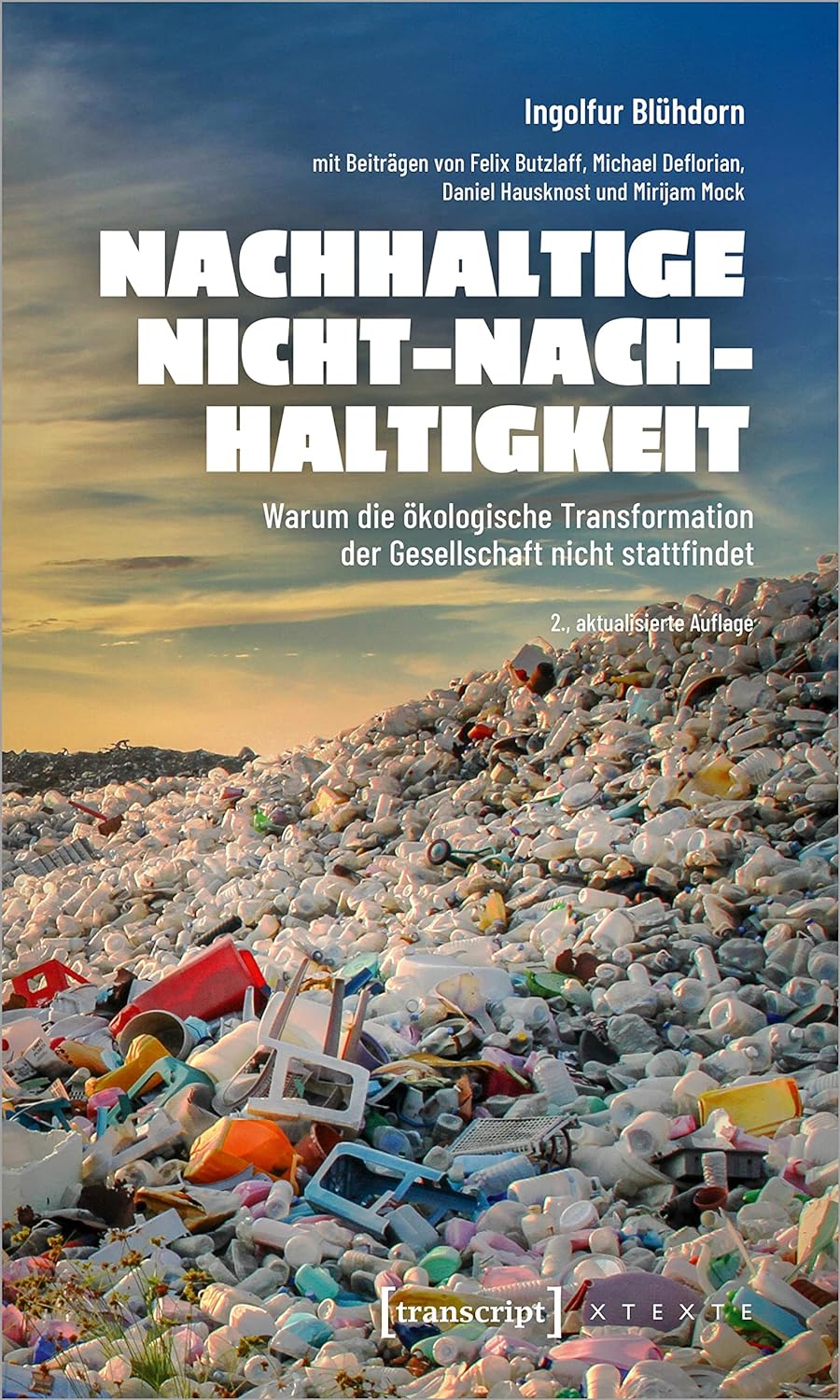 Nachhaltige Nicht-Nachhaltigkeit: Warum die ökologische Transformation der Gesellschaft nicht stattfindet (X-Texte zu Kultur und Gesellschaft) [Paperback] Blühdorn, Ingolfur