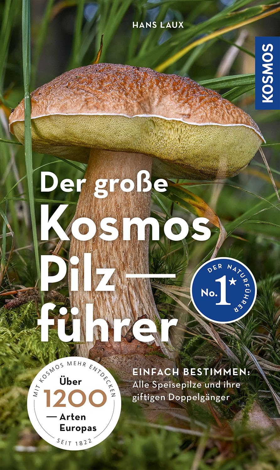 Der große Kosmos Pilzführer: Alle Speisepilze mit ihren giftigen Doppelgängern