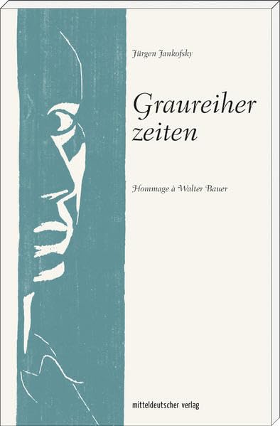 Graureiherzeiten: Hommage à Walter Bauer Taschenbuch