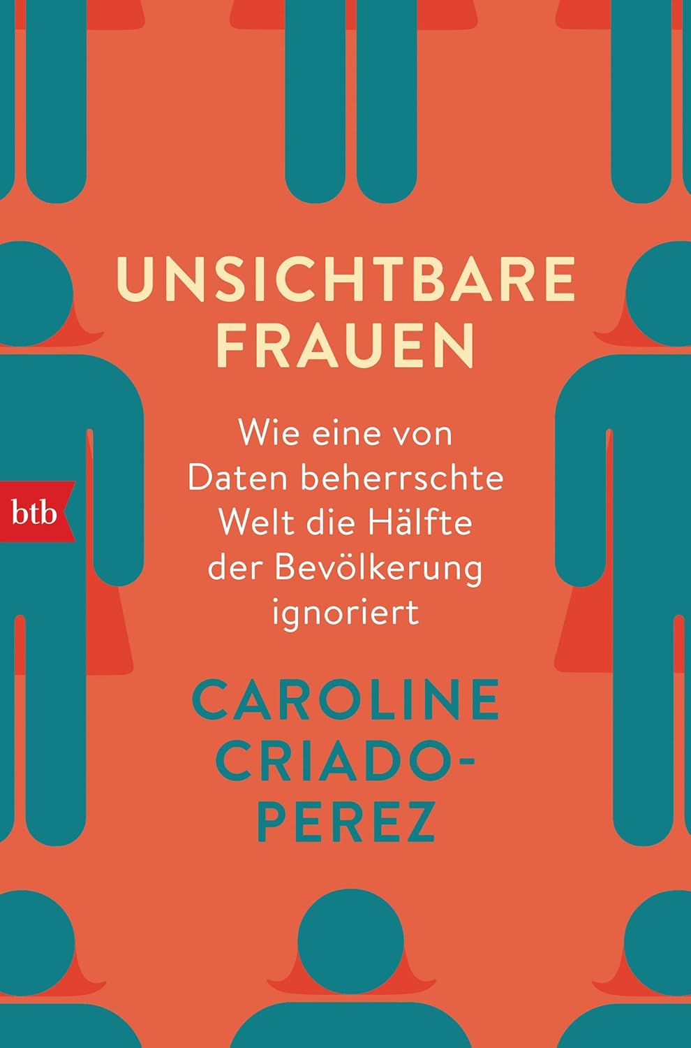 Unsichtbare Frauen: Wie eine von Daten beherrschte Welt die Hälfte der Bevölkerung ignoriert