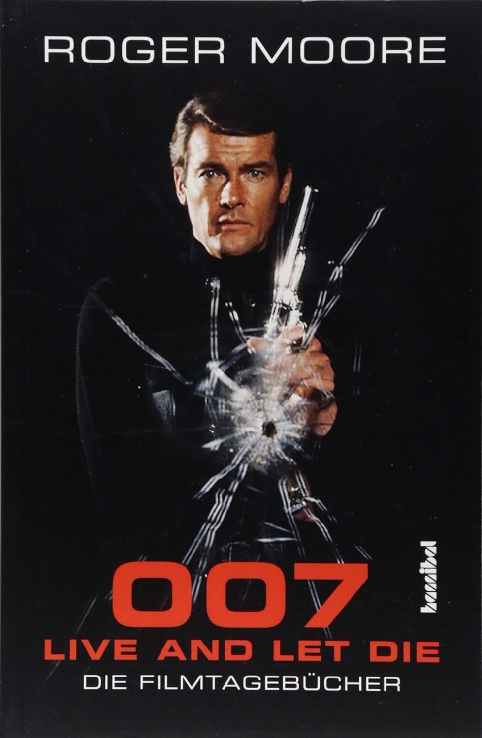 007 - Live And Let Die: Die Filmtagebücher