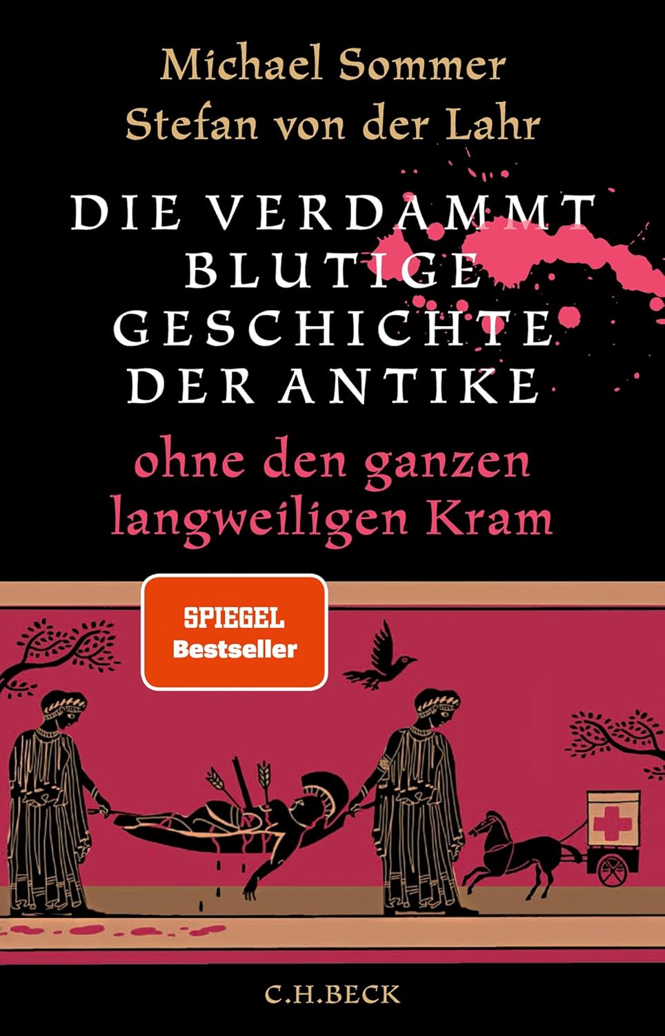 Die verdammt blutige Geschichte der Antike: ohne den ganzen langweiligen Kram