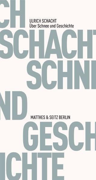 Über Schnee und Geschichte: Notate 1983 - 2011 Hardcover Schacht Ulrich